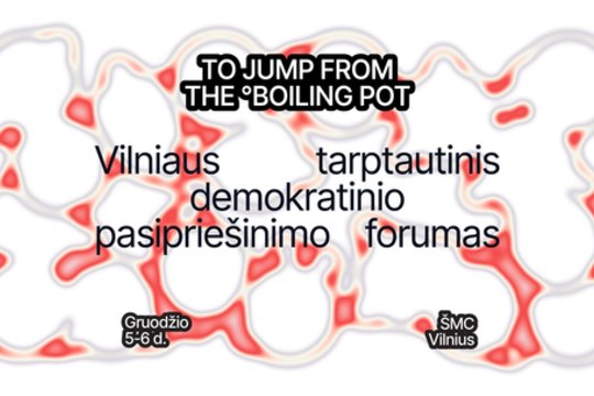 Kultūros asamblėja rengia tarptautinį demokratinio pasipriešinimo forumą „Kaip iššokti iš verdančio puodo?“