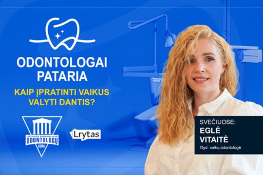 „Odontologai pataria“: kaip įpratinti vaikus valyti dantis?