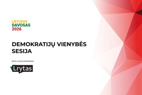 „Lietuvos Davosas“: kokie tikslai šiandien turėtų vienyti demokratijas pasienyje su Rusija?