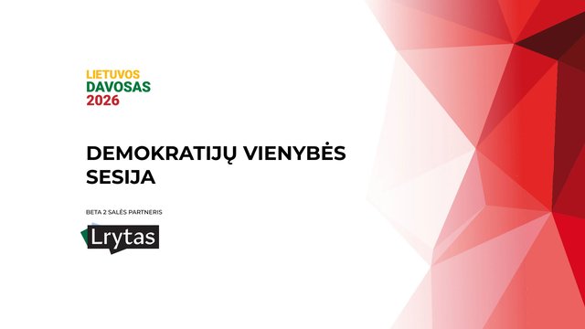 „Lietuvos Davosas“: kokie tikslai šiandien turėtų vienyti demokratijas pasienyje su Rusija?