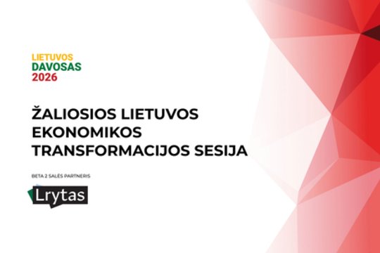 „Lietuvos Davosas“: kaip turime realizuoti žaliąją Lietuvos ekonomikos transformaciją?