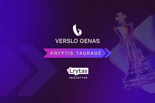 Verslo genas. Kryptis Tauragė