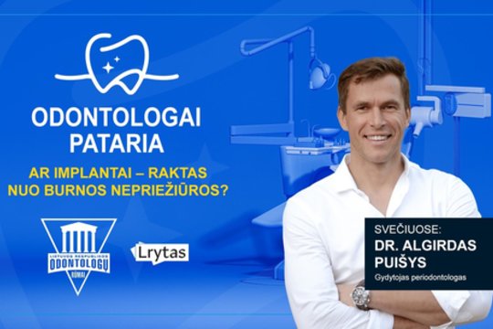 „Odontologai pataria“: ar dantų implantai – raktas nuo burnos nepriežiūros?