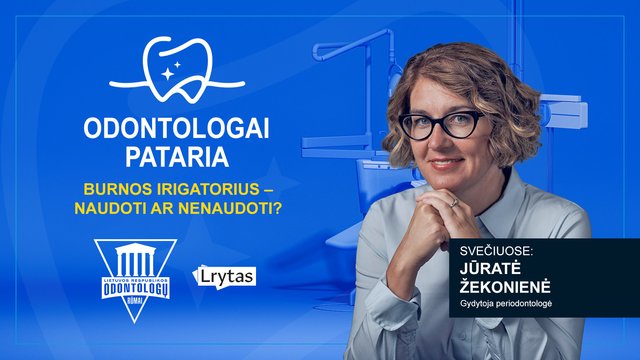 „Odontologai pataria“: burnos irigatorius – naudoti ar nenaudoti?