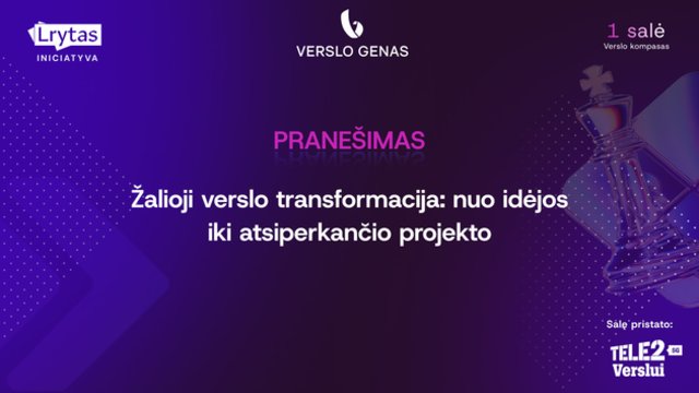 Žalioji verslo transformacija: nuo idėjos iki atsiperkančio projekto