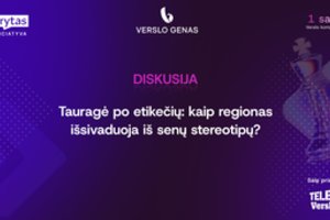 Tauragė po etikečių: kaip regionas išsivaduoja iš senų stereotipų?