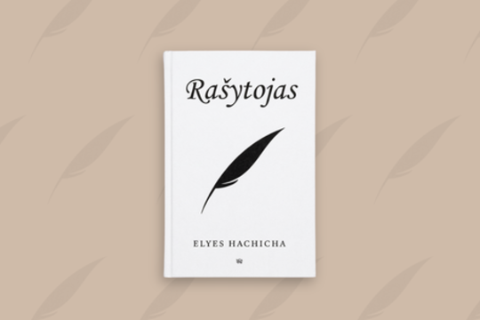 Knygos „Rašytojas“ autorius Elyes Hachicha: „Nenoriu, kad mano knyga taptų dar viena triukšmo dalimi“