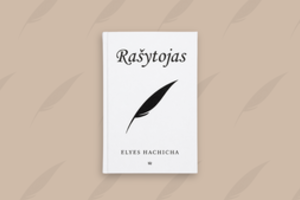 Knygos „Rašytojas“ autorius Elyes Hachicha: „Nenoriu, kad mano knyga taptų dar viena triukšmo dalimi“