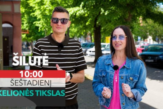 Laida „Kelionės tikslas“ kviečia atrasti Šilutę: nuo gardžių skonių iki netikėtų atradimų  