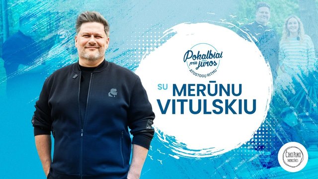 Merūnas Vitulskis: „Pagaliau, po daugelio metų, galiu parodyti savo tikrąją pusę“