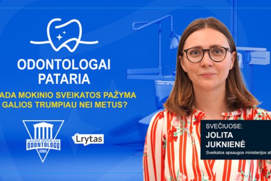 „Odontologai pataria“: kada mokinio sveikatos pažyma galios trumpiau nei metus?