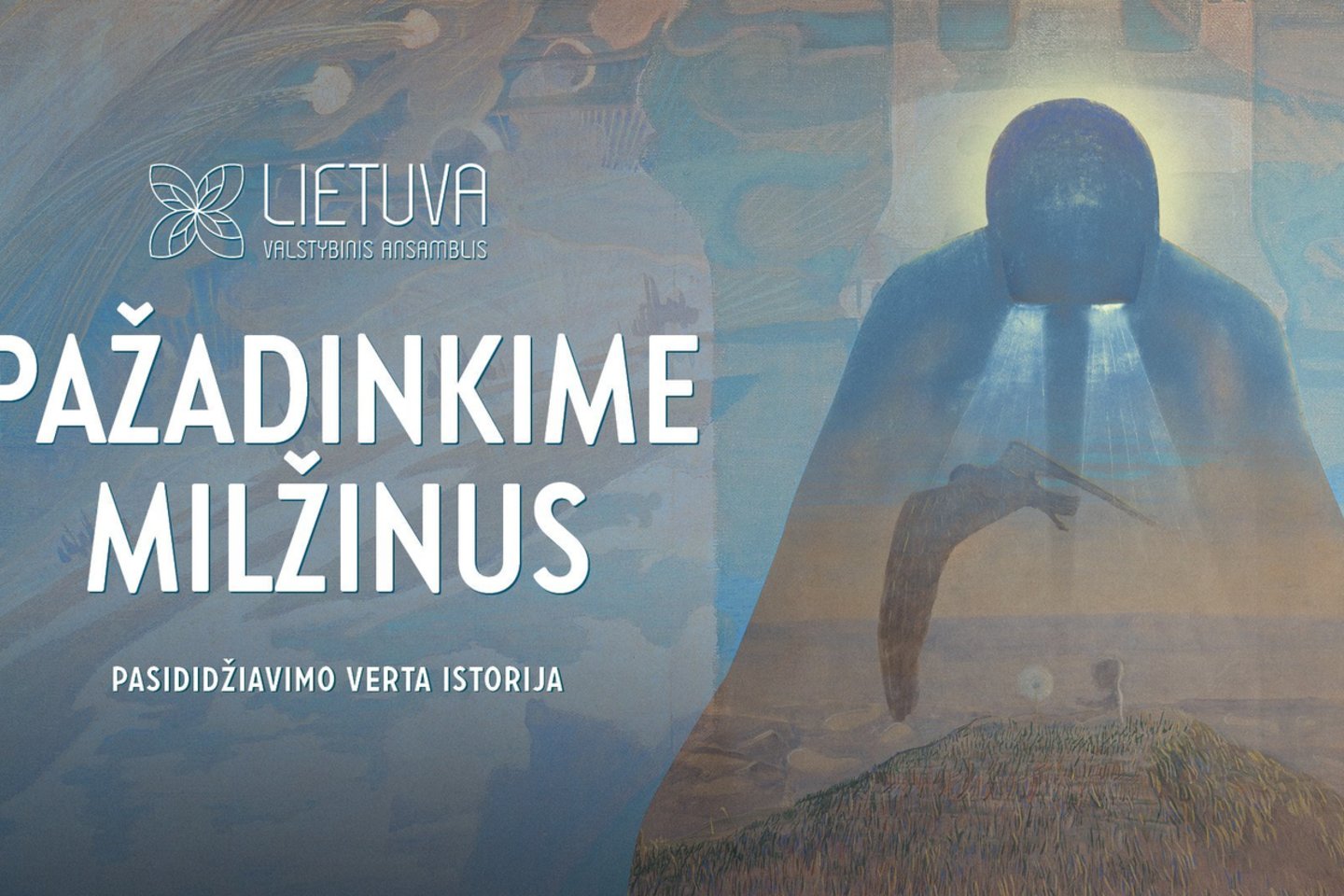 Šūkiu „Pažadinkime milžinus“ valstybinis ansamblis „Lietuva“ kviečia pažvelgti į istoriją naujai