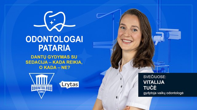 „Odontologai pataria“: dantų gydymas su sedacija – kada reikia, o kada – ne?