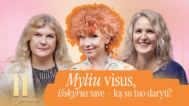 Visiems randame laiko. O sau? Kaip išmokti pamilti save?