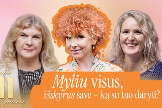 Visiems randame laiko. O sau? Kaip išmokti pamilti save?